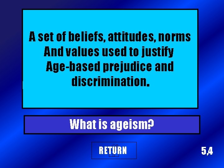 A set of beliefs, attitudes, norms And values used to justify Age-based prejudice and