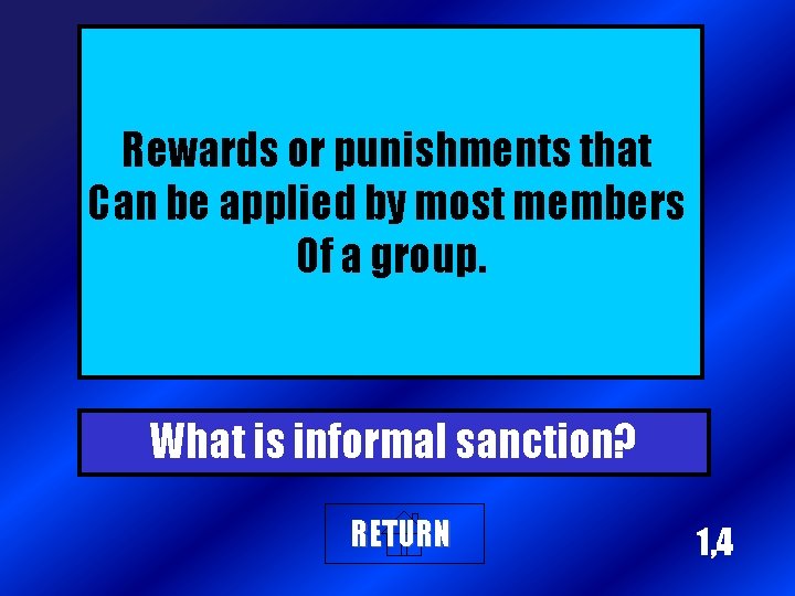 Rewards or punishments that Can be applied by most members Of a group. What