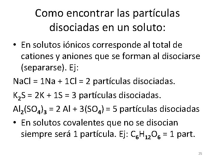 Como encontrar las partículas disociadas en un soluto: • En solutos iónicos corresponde al