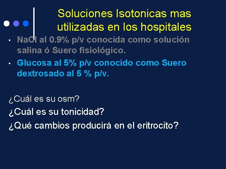 Soluciones Isotonicas mas utilizadas en los hospitales • • Na. Cl al 0. 9%