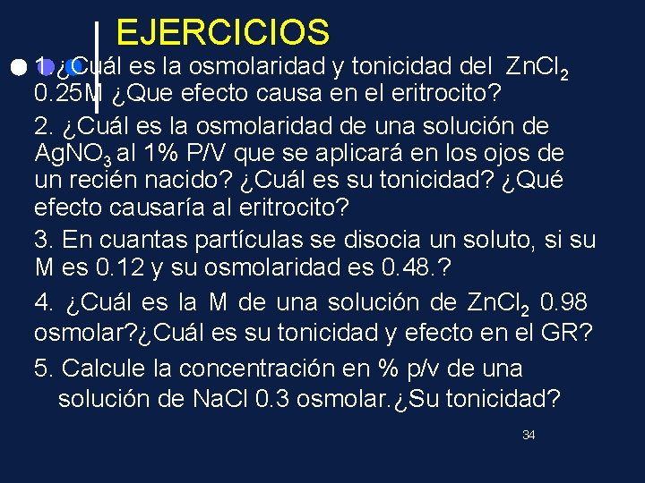 EJERCICIOS 1. ¿Cuál es la osmolaridad y tonicidad del Zn. Cl 2 0. 25