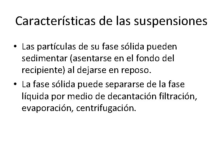 Características de las suspensiones • Las partículas de su fase sólida pueden sedimentar (asentarse