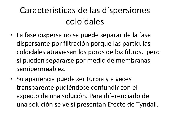 Características de las dispersiones coloidales • La fase dispersa no se puede separar de