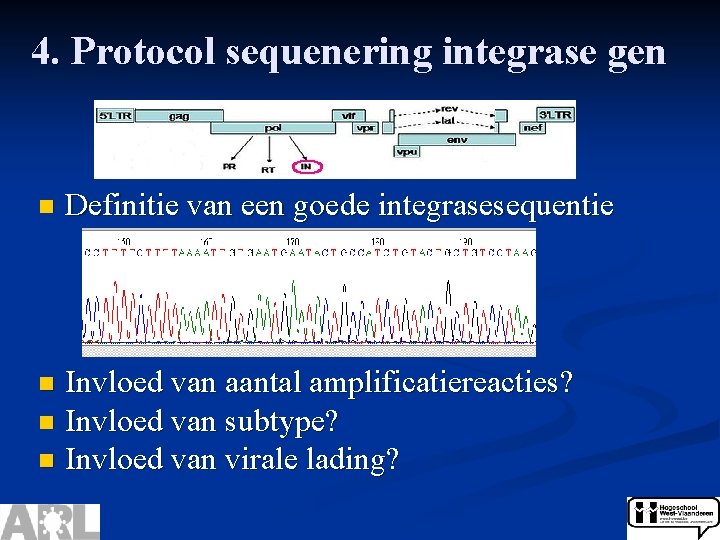 4. Protocol sequenering integrase gen n Definitie van een goede integrasesequentie Invloed van aantal