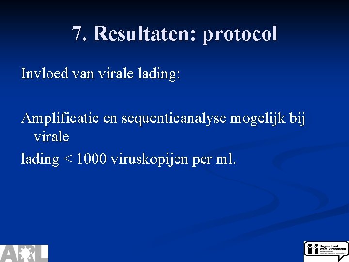 7. Resultaten: protocol Invloed van virale lading: Amplificatie en sequentieanalyse mogelijk bij virale lading