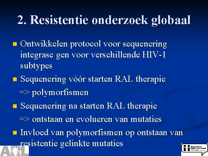 2. Resistentie onderzoek globaal Ontwikkelen protocol voor sequenering integrase gen voor verschillende HIV-1 subtypes
