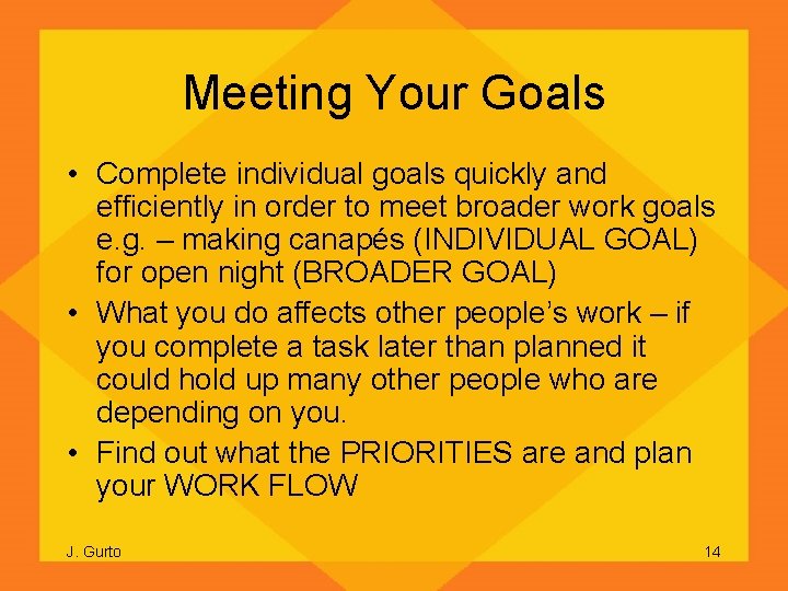 Meeting Your Goals • Complete individual goals quickly and efficiently in order to meet