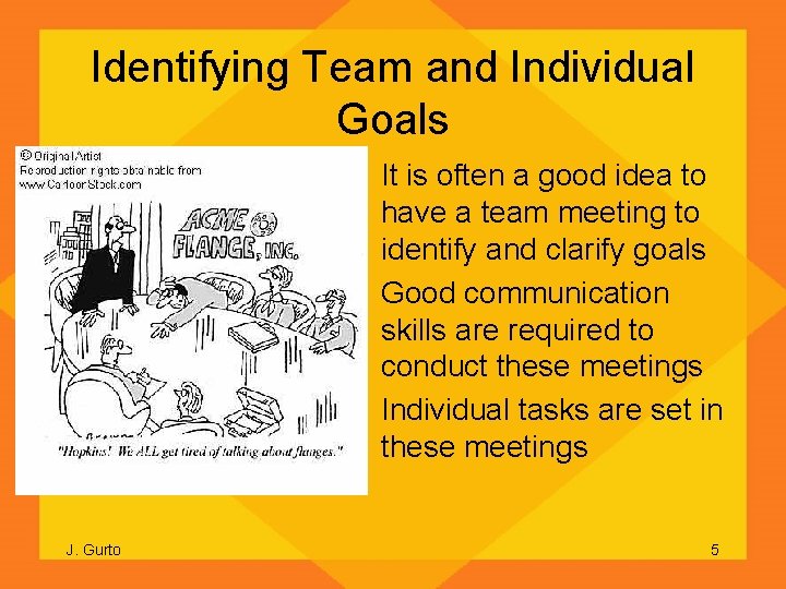 Identifying Team and Individual Goals • It is often a good idea to have