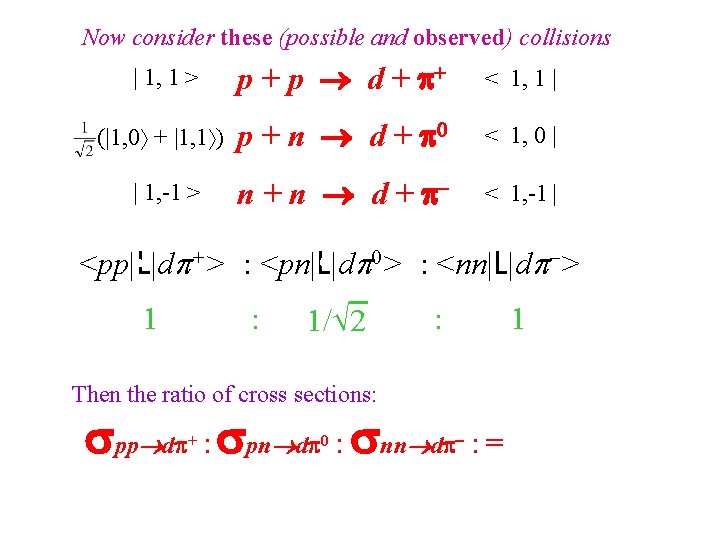Now consider these (possible and observed) collisions | 1, 1 > p + p