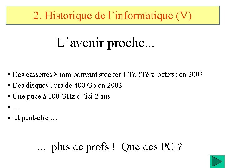 2. Historique de l’informatique (V) L’avenir proche. . . • Des cassettes 8 mm