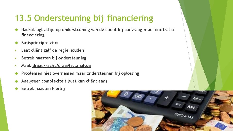 13. 5 Ondersteuning bij financiering Nadruk ligt altijd op ondersteuning van de cliënt bij