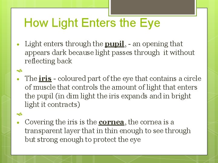 How Light Enters the Eye Light enters through the pupil, - an opening that