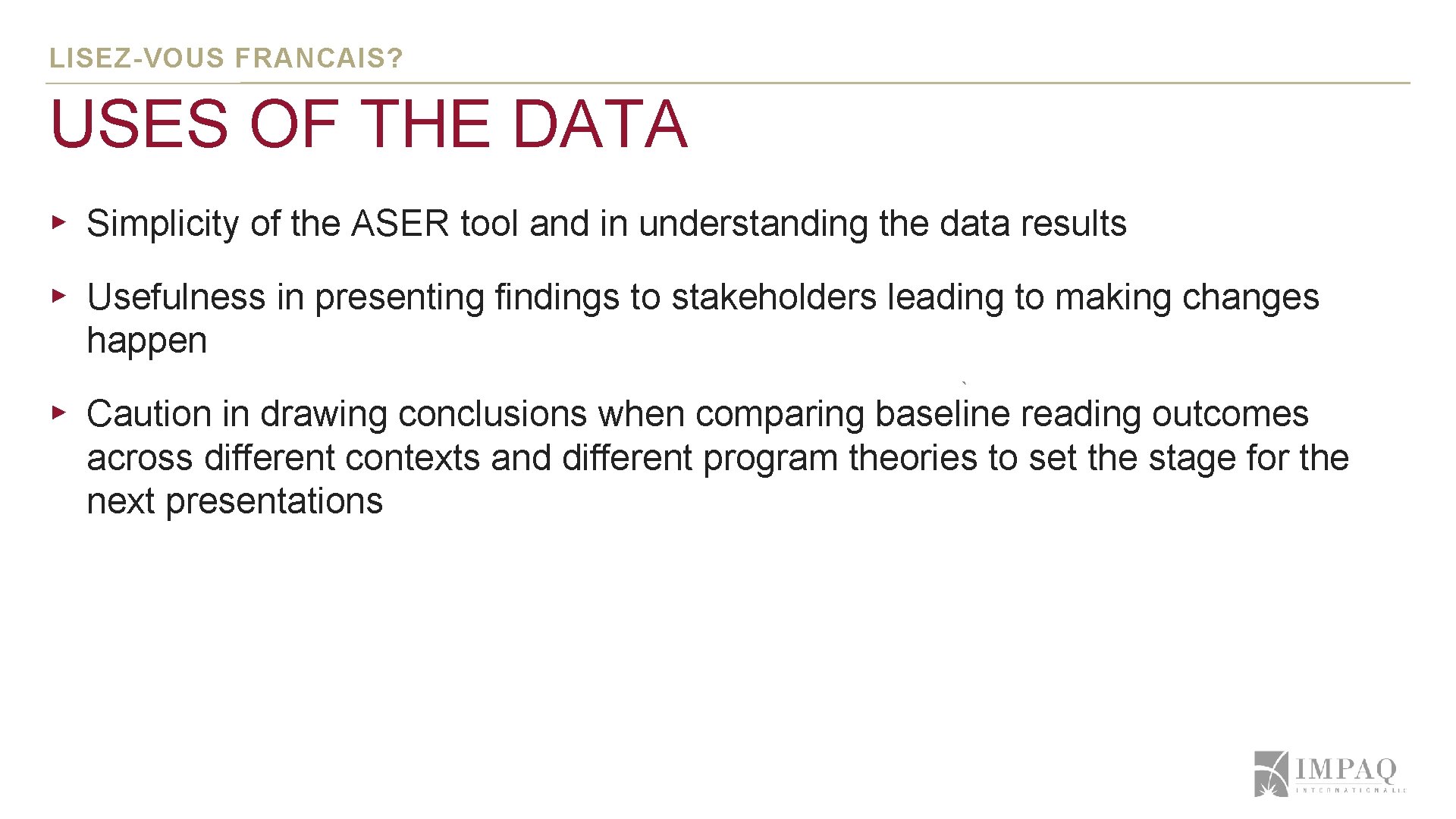 LISEZ-VOUS FRANCAIS? USES OF THE DATA ▸ Simplicity of the ASER tool and in LISEZ-VOUS FRANCAIS? USES OF THE DATA ▸ Simplicity of the ASER tool and in