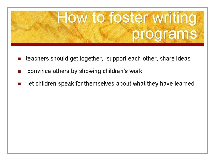 How to foster writing programs n teachers should get together, support each other, share