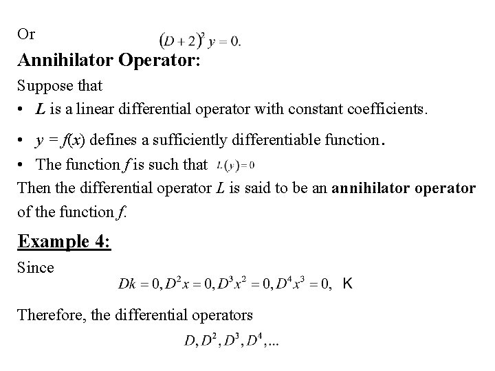 Or Annihilator Operator: Suppose that • L is a linear differential operator with constant