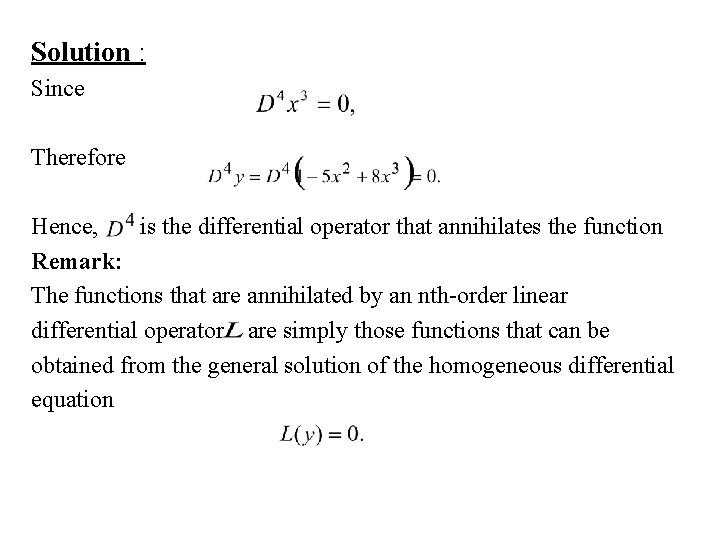 Solution : Since Therefore Hence, is the differential operator that annihilates the function Remark: