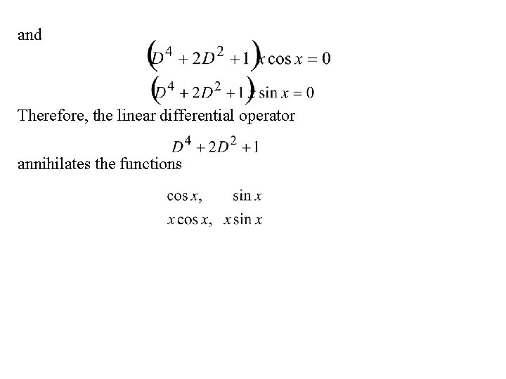 and Therefore, the linear differential operator annihilates the functions 