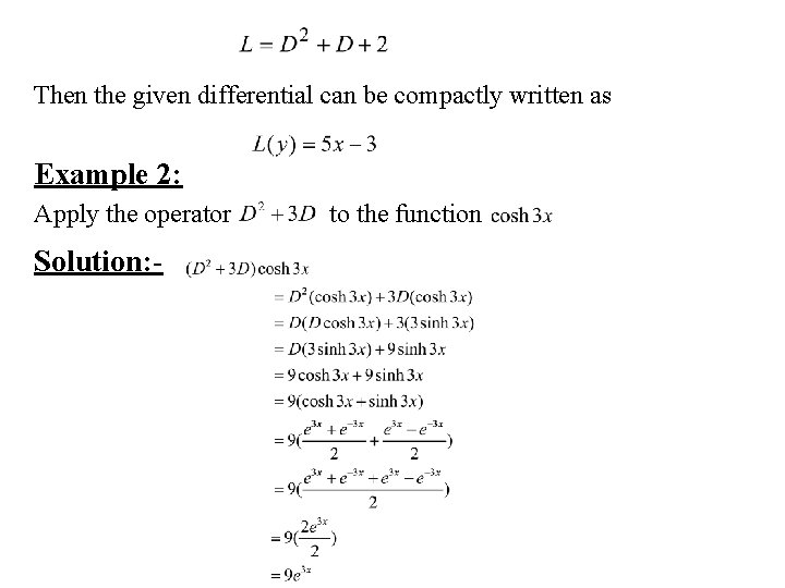 Then the given differential can be compactly written as Example 2: Apply the operator