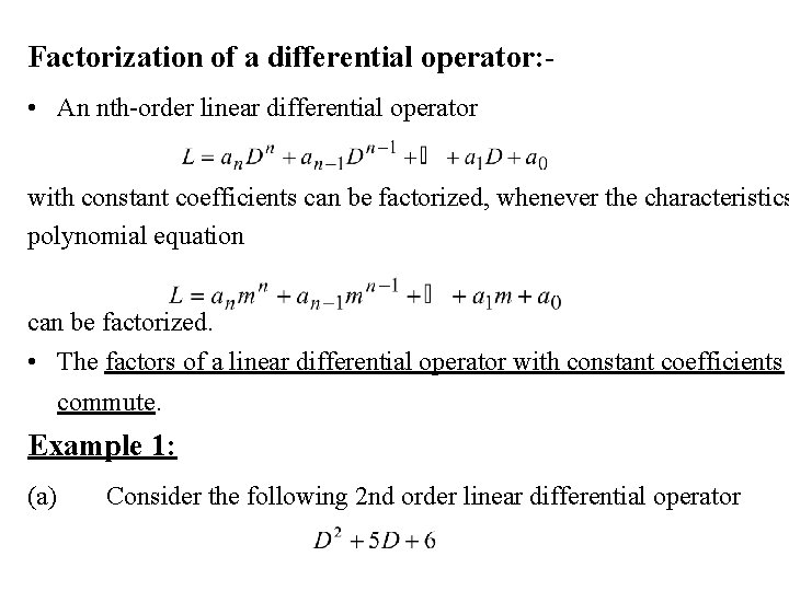 Factorization of a differential operator: • An nth-order linear differential operator with constant coefficients