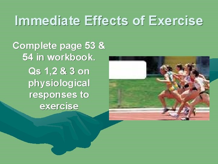 Immediate Effects of Exercise Complete page 53 & 54 in workbook. Qs 1, 2