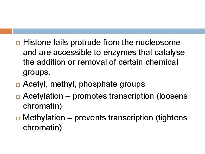  Histone tails protrude from the nucleosome and are accessible to enzymes that catalyse