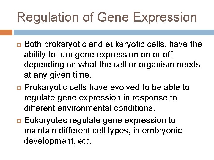 Regulation of Gene Expression Both prokaryotic and eukaryotic cells, have the ability to turn