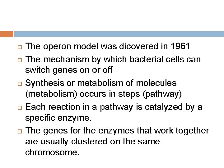  The operon model was dicovered in 1961 The mechanism by which bacterial cells