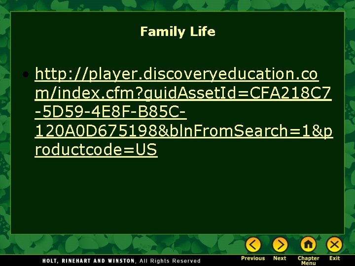 Family Life • http: //player. discoveryeducation. co m/index. cfm? guid. Asset. Id=CFA 218 C