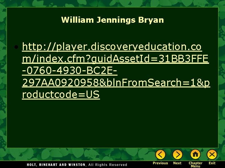 William Jennings Bryan • http: //player. discoveryeducation. co m/index. cfm? guid. Asset. Id=31 BB