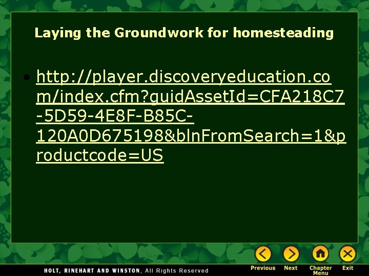 Laying the Groundwork for homesteading • http: //player. discoveryeducation. co m/index. cfm? guid. Asset.