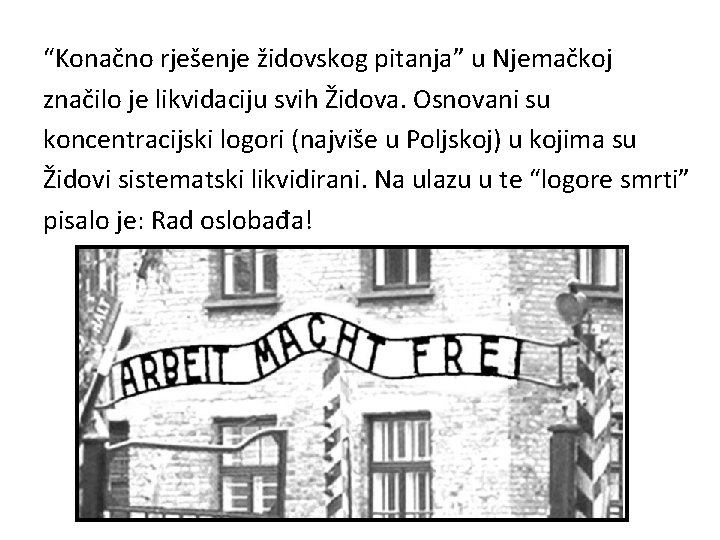 “Konačno rješenje židovskog pitanja” u Njemačkoj značilo je likvidaciju svih Židova. Osnovani su koncentracijski