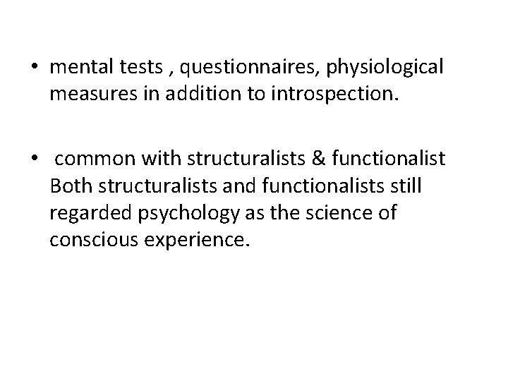  • mental tests , questionnaires, physiological measures in addition to introspection. • common