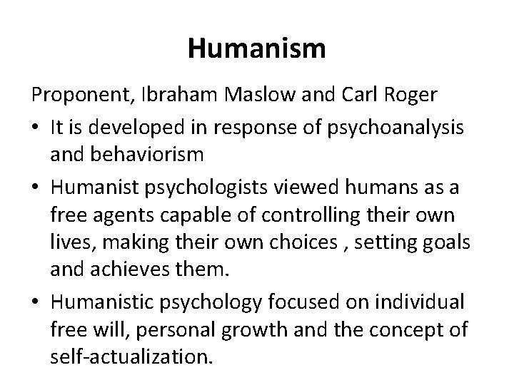 Humanism Proponent, Ibraham Maslow and Carl Roger • It is developed in response of
