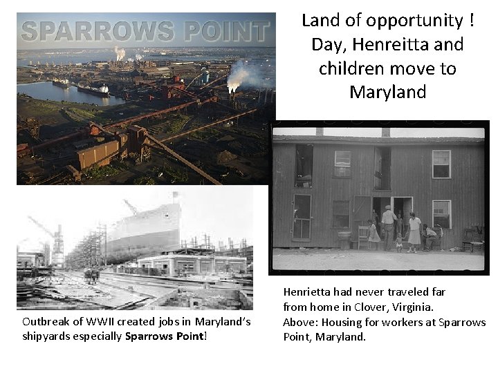 Land of opportunity ! Day, Henreitta and children move to Maryland Outbreak of WWII