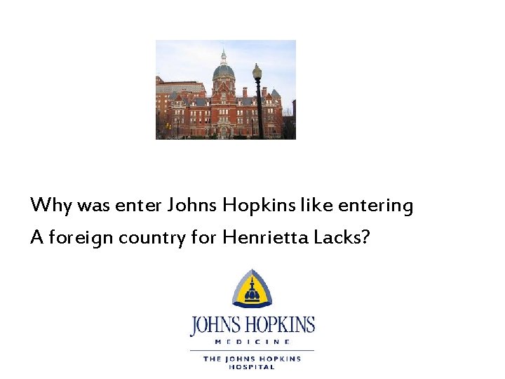 Why was enter Johns Hopkins like entering A foreign country for Henrietta Lacks? 