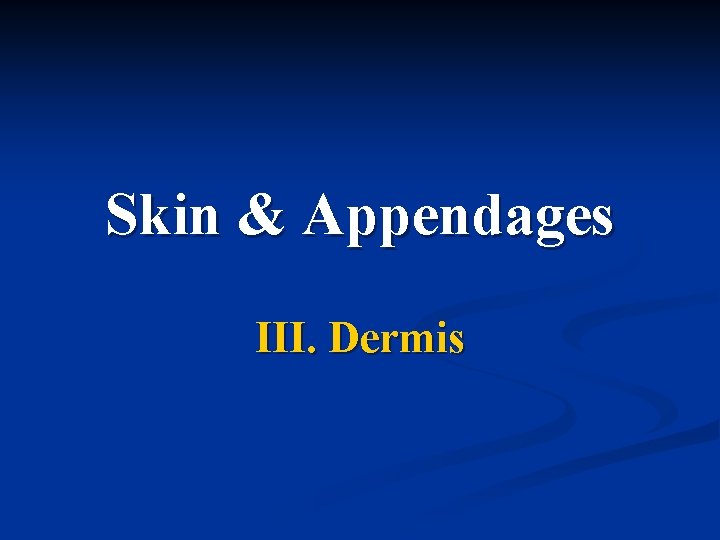 Skin & Appendages III. Dermis 