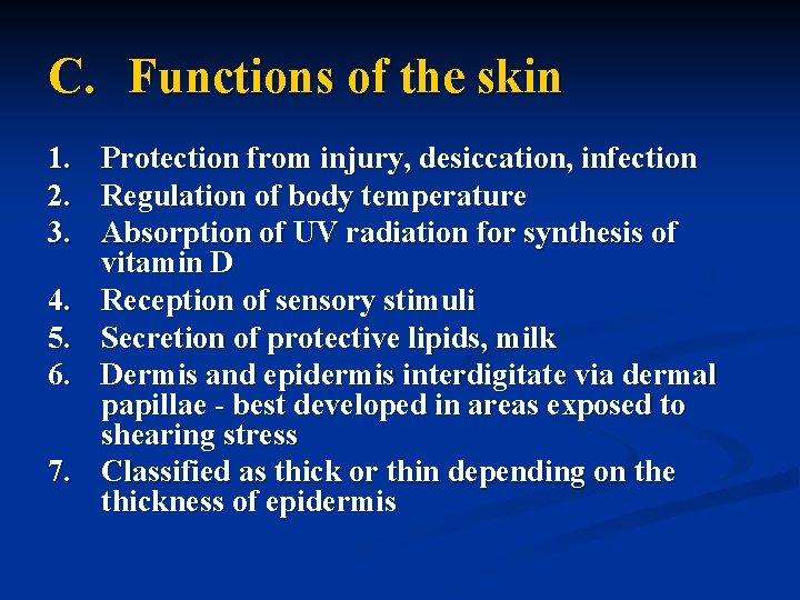 C. Functions of the skin 1. 2. 3. 4. 5. 6. 7. Protection from