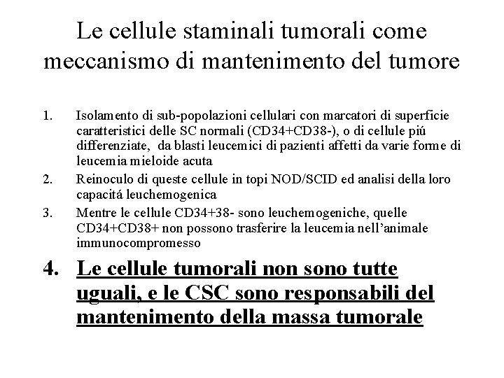 Le cellule staminali tumorali come meccanismo di mantenimento del tumore 1. 2. 3. Isolamento