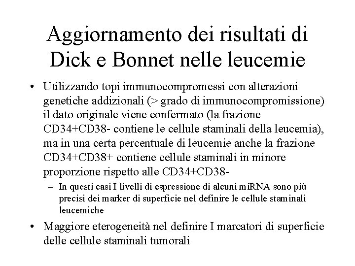 Aggiornamento dei risultati di Dick e Bonnet nelle leucemie • Utilizzando topi immunocompromessi con