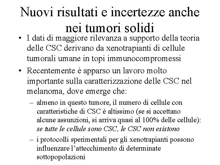 Nuovi risultati e incertezze anche nei tumori solidi • I dati di maggiore rilevanza