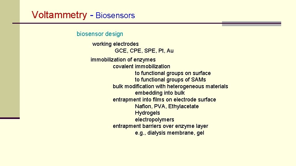 Voltammetry - Biosensors biosensor design working electrodes GCE, CPE, SPE, Pt, Au immobilization of