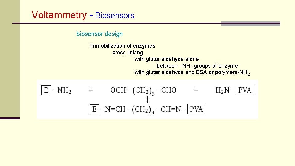 Voltammetry - Biosensors biosensor design immobilization of enzymes cross linking with glutar aldehyde alone