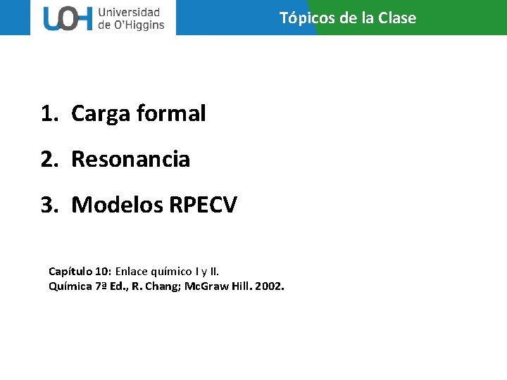 Tópicos de la Clase 1. Carga formal 2. Resonancia 3. Modelos RPECV Capítulo 10: