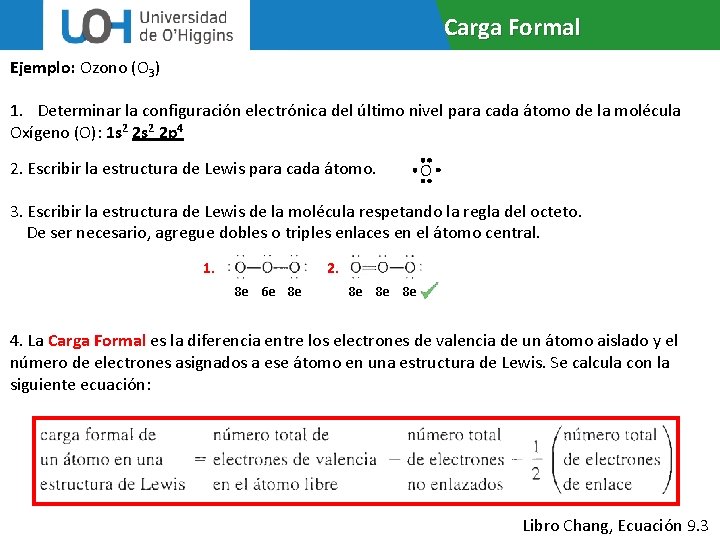 Carga Formal Ejemplo: Ozono (O 3) 1. Determinar la configuración electrónica del último nivel