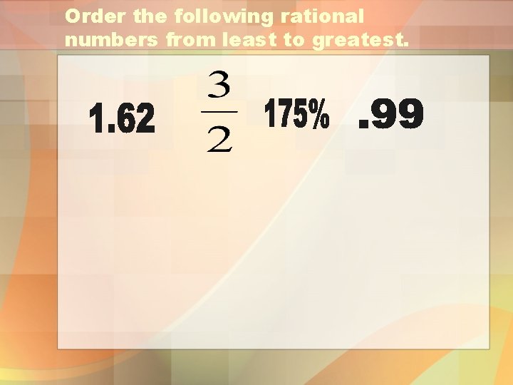 Order the following rational numbers from least to greatest. 