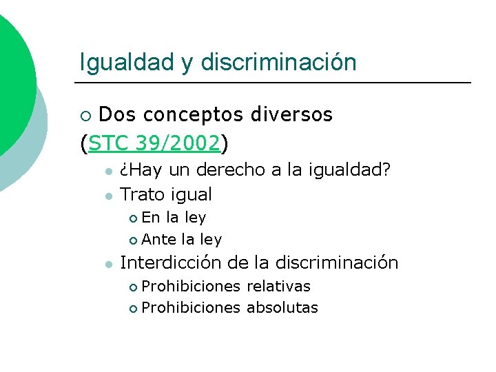 Igualdad y discriminación Dos conceptos diversos (STC 39/2002) ¡ l l ¿Hay un derecho