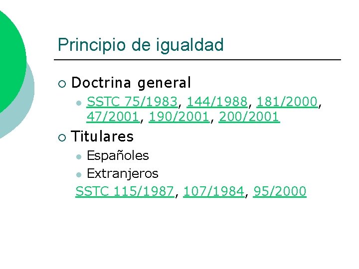 Principio de igualdad ¡ Doctrina general l ¡ SSTC 75/1983, 144/1988, 181/2000, 47/2001, 190/2001,
