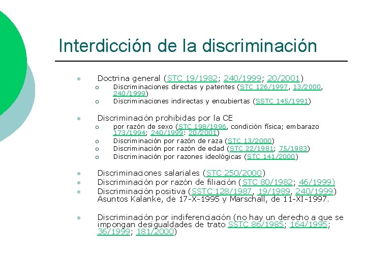 Interdicción de la discriminación l Doctrina general (STC 19/1982; 240/1999; 20/2001) ¡ ¡ l