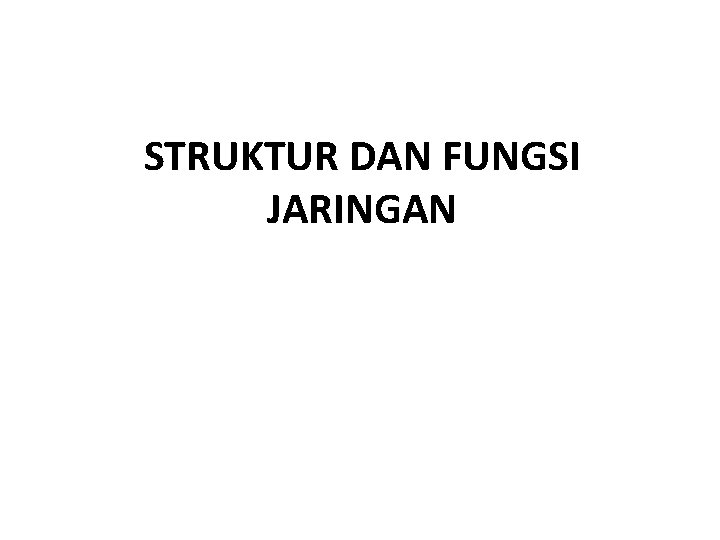 STRUKTUR DAN FUNGSI JARINGAN 