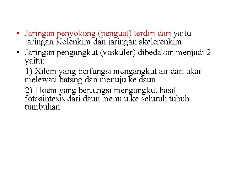  • Jaringan penyokong (penguat) terdiri dari yaitu jaringan Kolenkim dan jaringan skelerenkim •